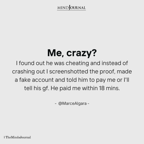 Me, Crazy? I Found Out He Was Cheating - Cheating Quotes