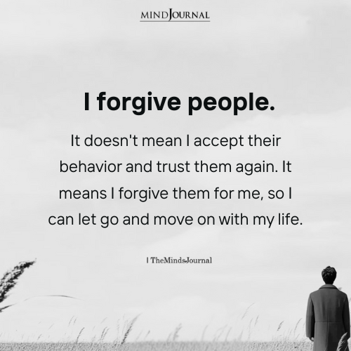 I Forgive People - Letting Go Quotes