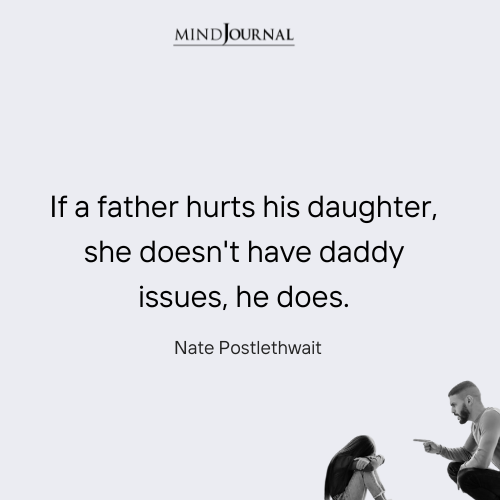 Let’s Talk About Father Daughter Trauma—Not ‘Daddy Issues': Nate Postlethwait Quotes