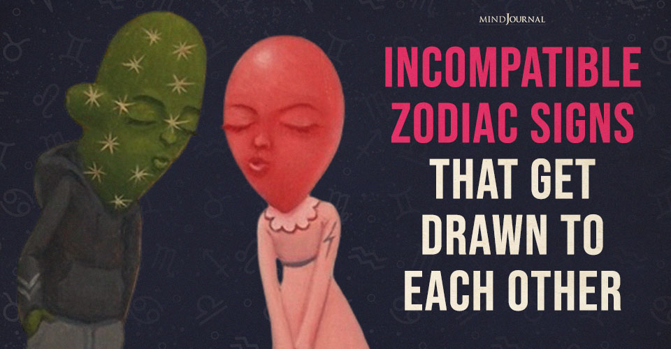 5 Incompatible Zodiac Signs That Are Drawn To Each Other