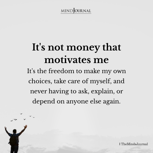Why the Freedom to Make My Own Choices Matters More Than Money