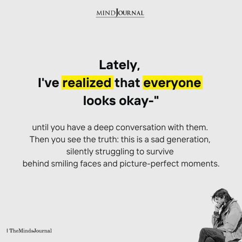 Everyone Looks Okay, Until You Have A Deep Conversation With Them - Deep Quotes