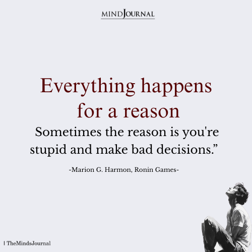 Everything Happens For A Reason - Funny Quotes