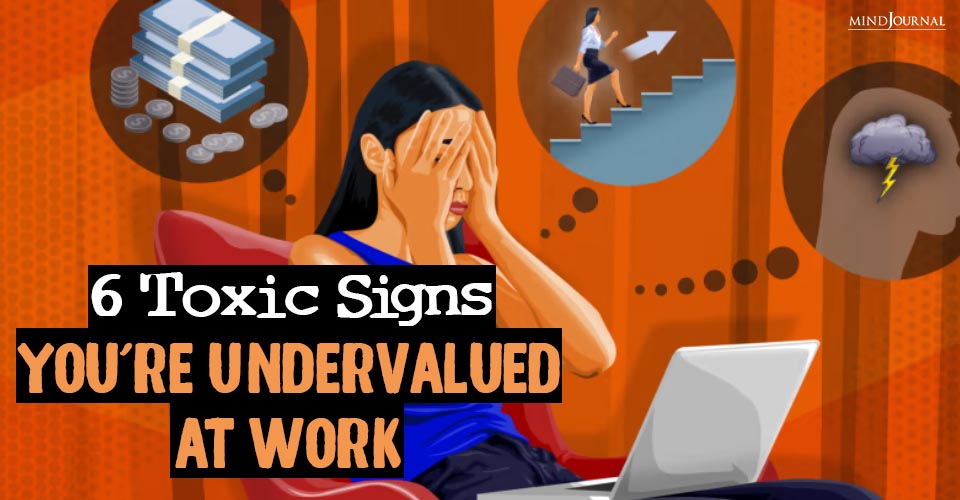 6 Toxic Signs You're Undervalued At Work