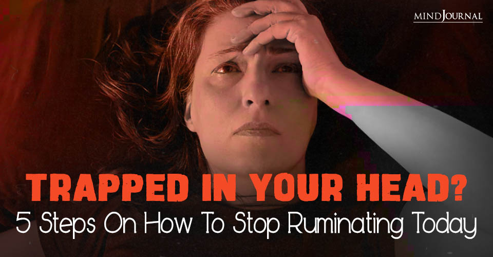 How to Stop Ruminating: 5 Quick Fixes to Calm Your Mind