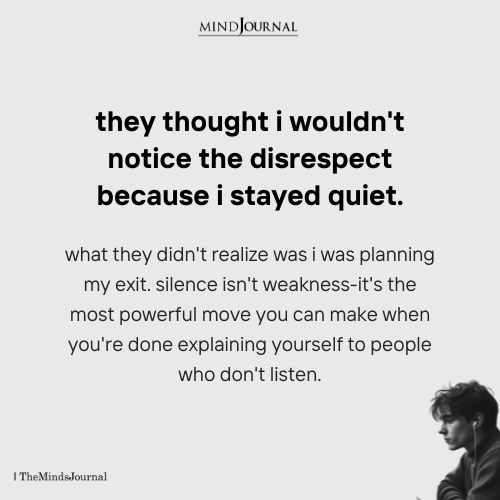 They Thought I Wouldn't Notice the Disrespect - Toxic Relationship Quotes