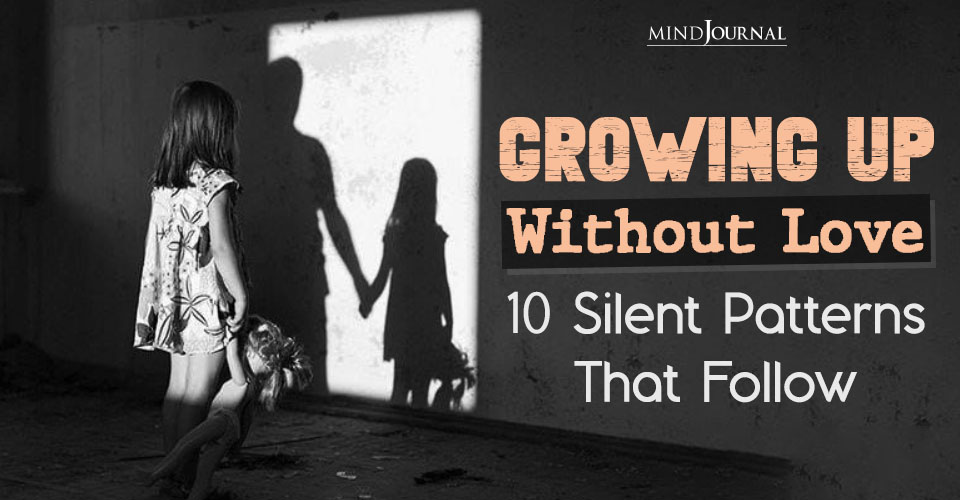 Growing Up Without Love: Breaking 10 Childhood Behavior Traps