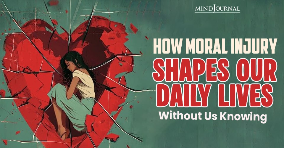 How Moral Injury Shapes Our Daily Lives Without Us Knowing