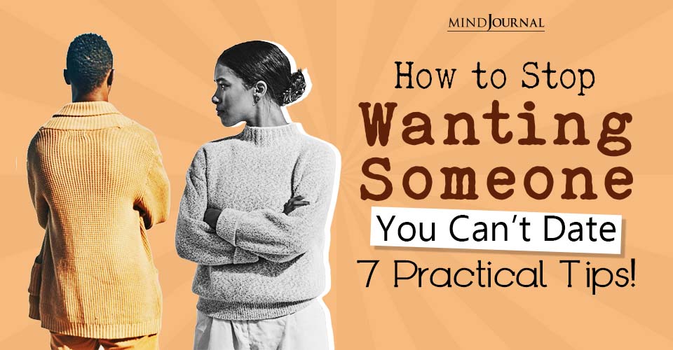 How To Get Over Someone You Can't Have? 7 Useful Tips
