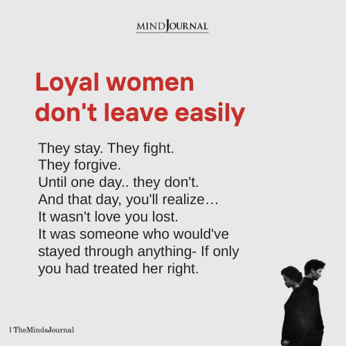 Loyal Women Don't Leave Easily - Breakup Quotes