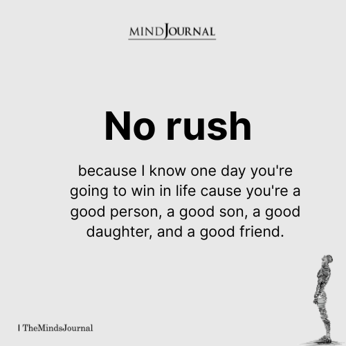 I Know One Day You're Going To Win In Life - Inspirational Quotes