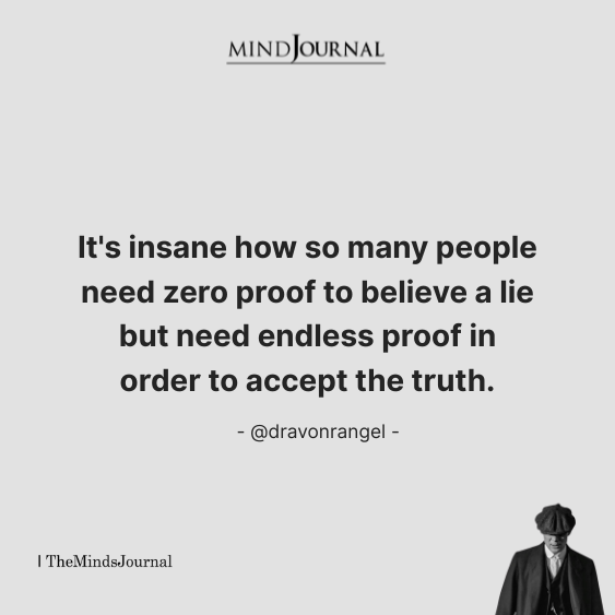 People Need Zero Proof To Believe A Lie - Deep Quotes
