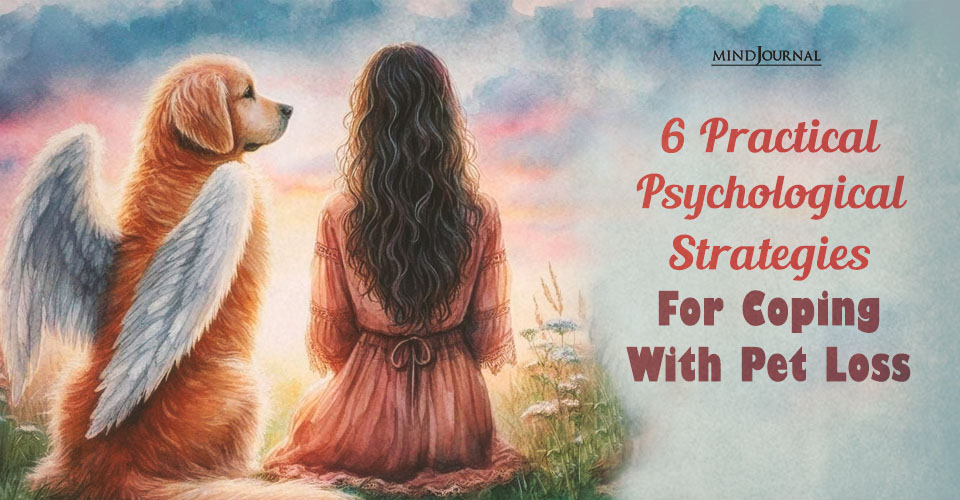 Coping With Pet Loss: 6 Practical Psychological Strategies