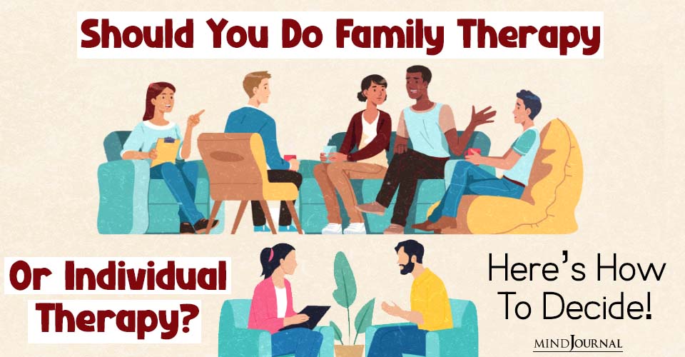 Individual vs Family Therapy: 2 Important Choices To Explore