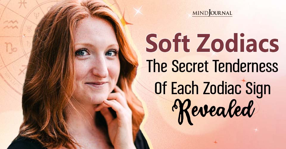 12 Soft Zodiacs: Discovering the Tender Side of Every Sign