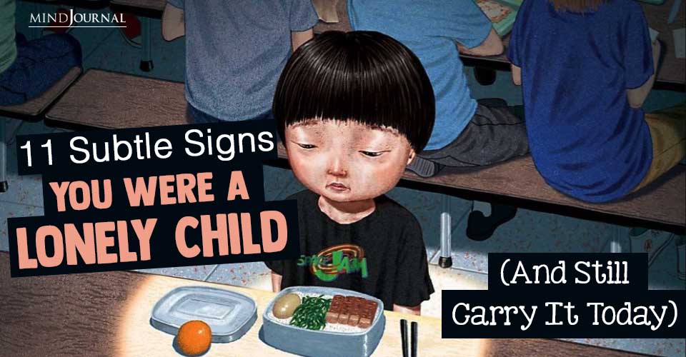 11 Subtle Signs You Were A Lonely Child (And Still Carry It Today)