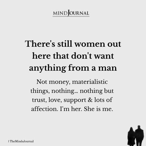 There's Still Women Out Here That Don't Want Anything From A Man - Relationship Quotes