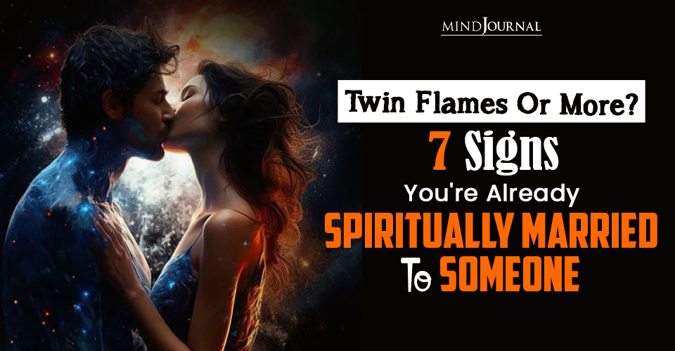 Are You Spiritually Married? 7 Interesting Signs To Know
