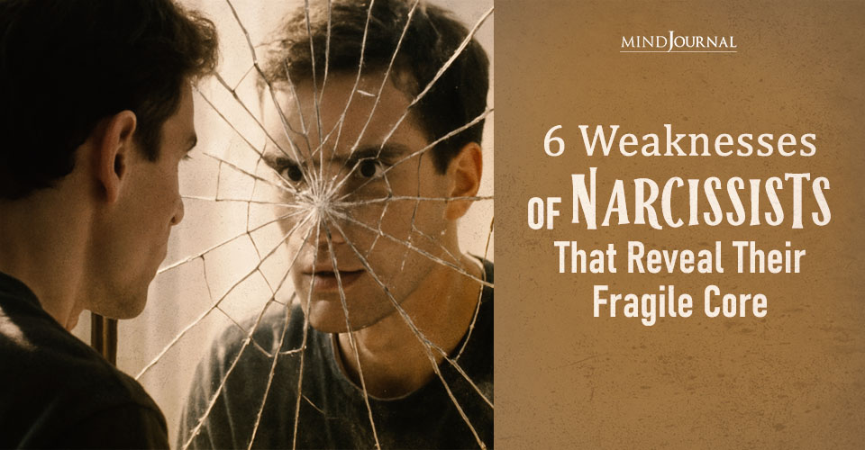 6 Weaknesses of Narcissists That Reveal Their Fragile Core