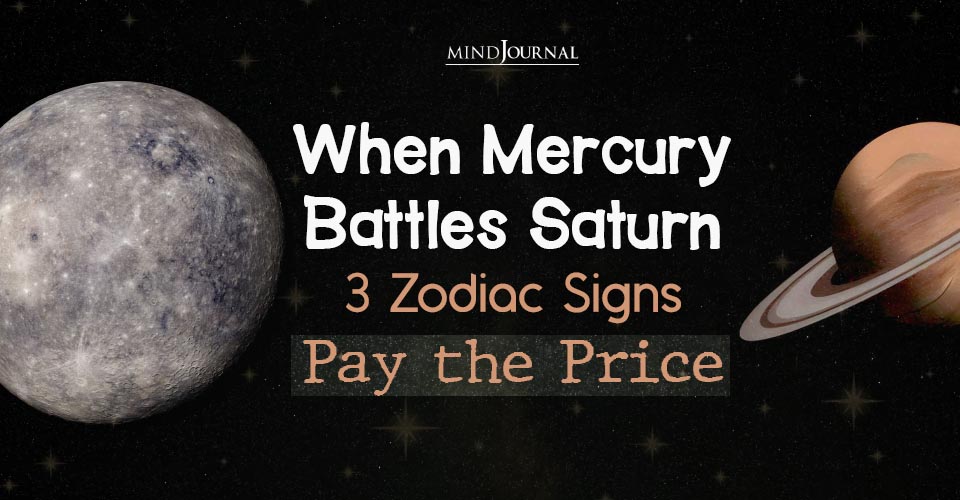 Mercury Opposite Saturn: 3 Zodiac Signs Affected the Most
