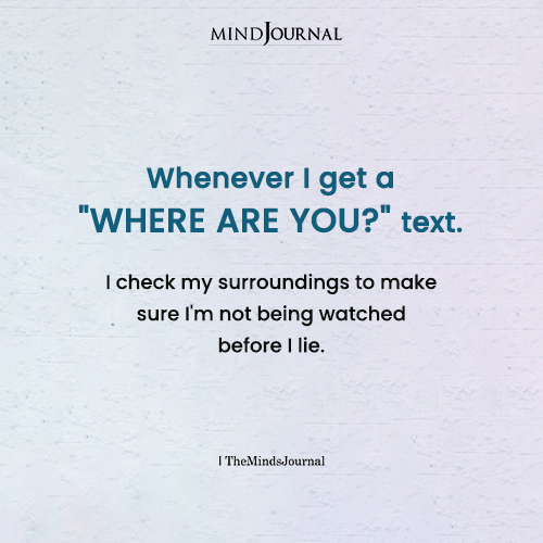 Whenever I Get a "Where are you?" Text .. Funny Quotes