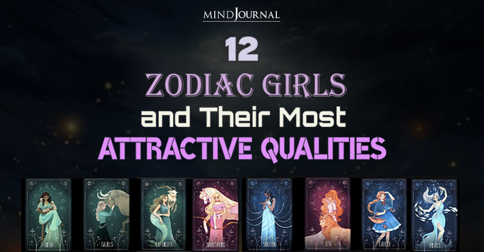 12 Zodiac Girls and Their Most Attractive Qualities