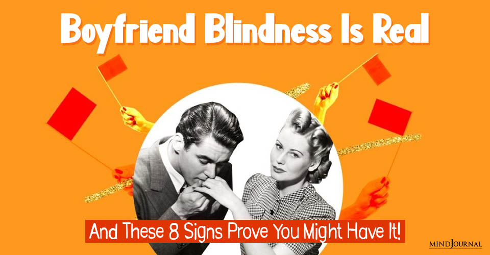 8 Signs Of Boyfriend Blindness: STOP Ignoring Red Flags!