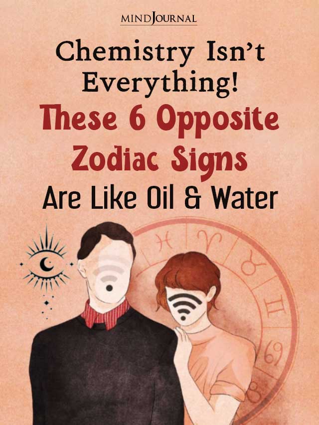 Chemistry Isnt Everything These 6 Opposite Zodiac Signs Are Like Oil And Water cover