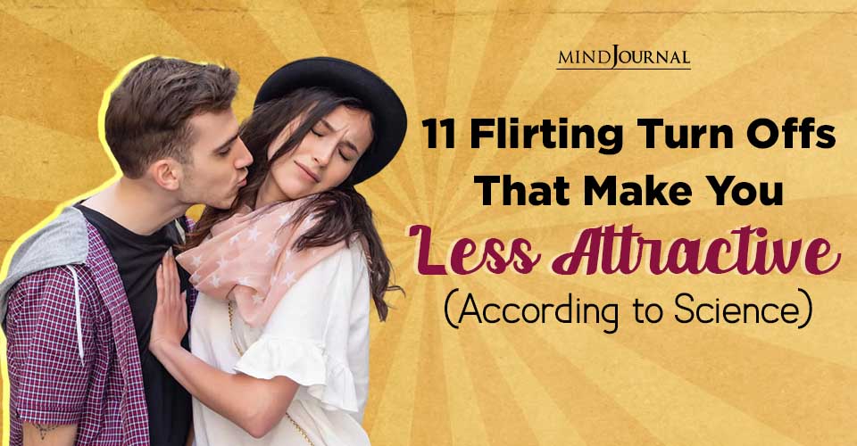 11 Flirting Turn Offs That Make You Less Attractive