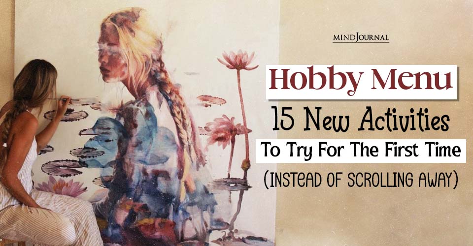 Hobby Menu: 15 Fun Activities To Try For The First Time