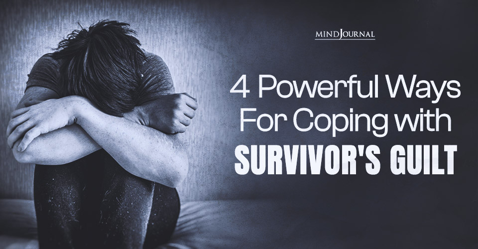 Coping With Survivor’s Guilt: 4 Powerful Ways to Recover
