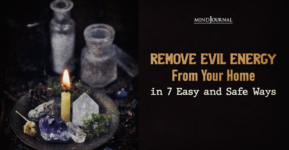 How To Clear Negative Energy From Your House In 7 Easy Ways