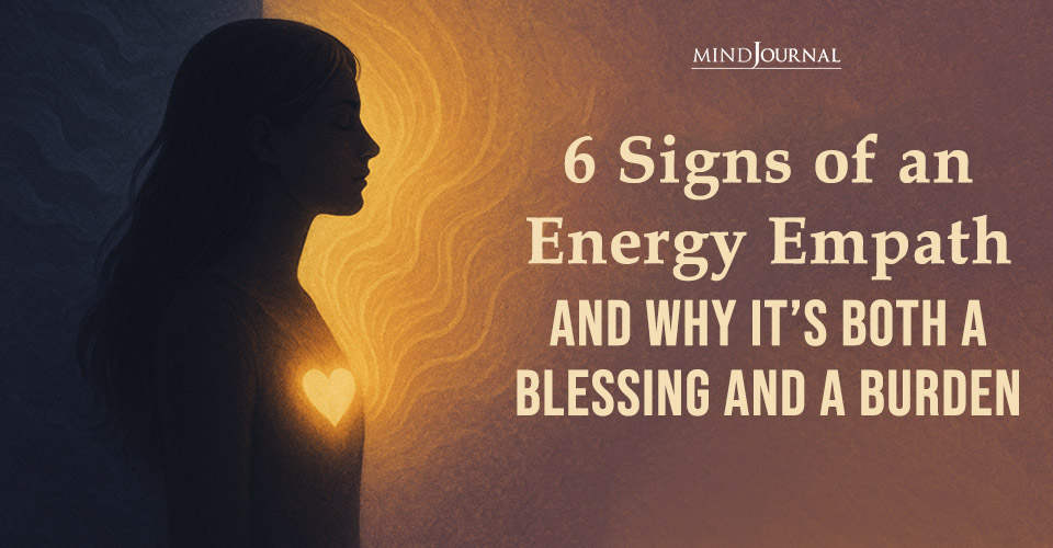 6 Signs Of An Energy Empath: Do You Think You Are One?
