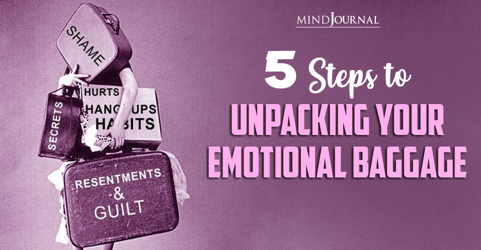 Emotional Baggage: 5 Steps To Unpacking It