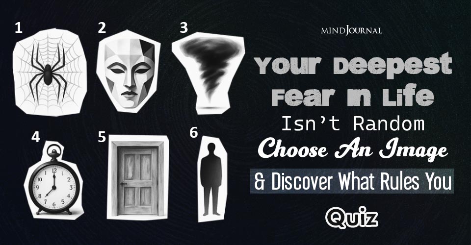 Find Out Your Deepest Fear In Life: 6 Interesting Options