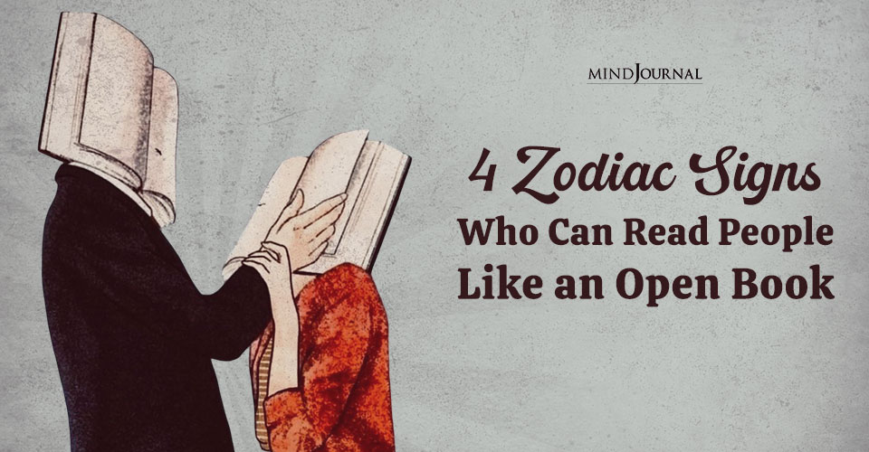 4 Zodiac Signs Who Can Read People So Well It’s Almost Scary