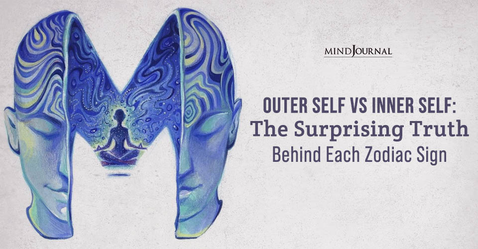 12 Zodiac Truths: Your Outer Self vs Inner Self Explained