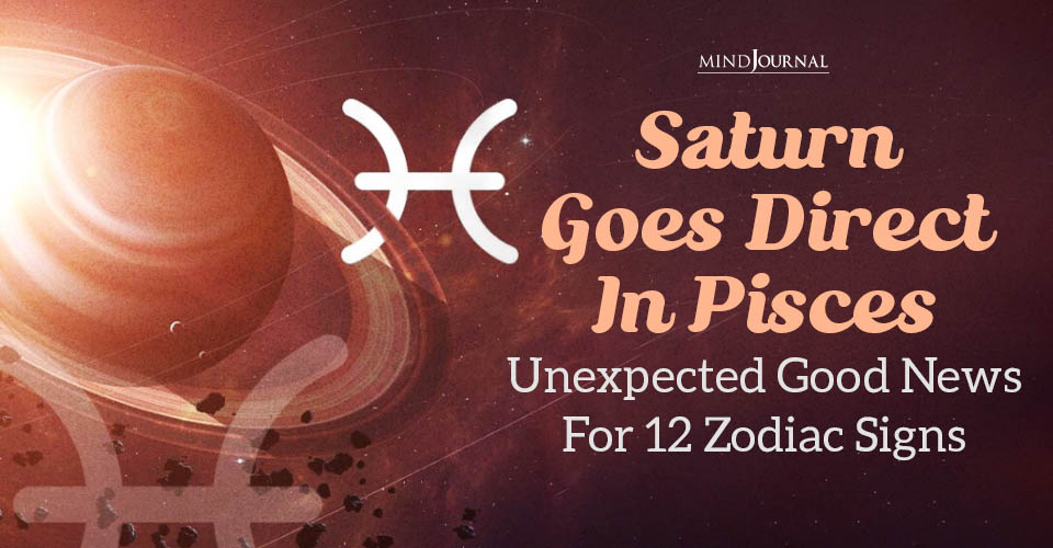 How Saturn Direct in Pisces Will Help 12 Zodiac Signs
