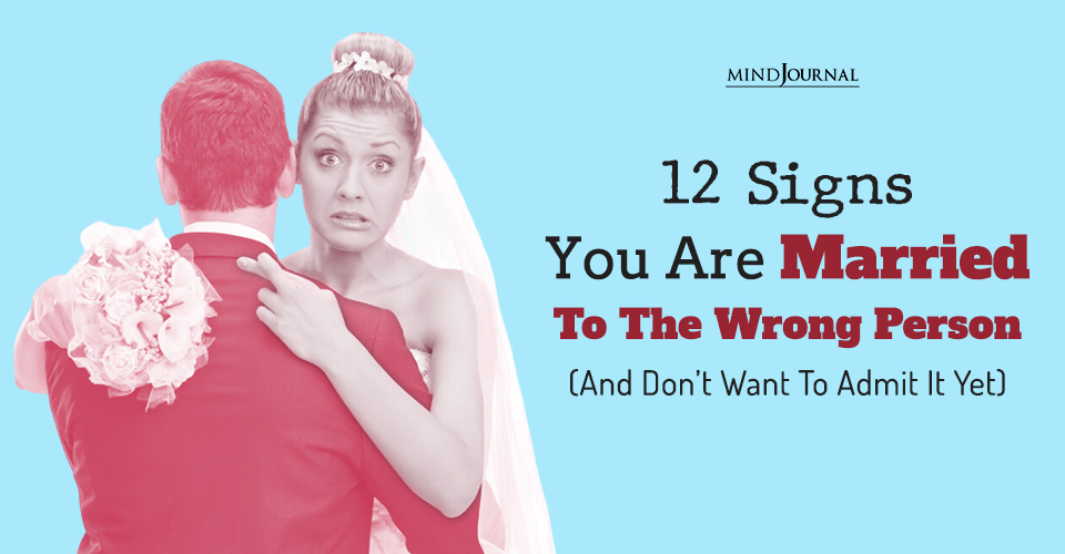 Signs You Are Married To The Wrong Person: 12 Painful Truths