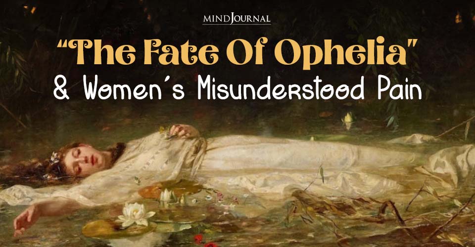 The Fate of Ophelia And Women's Misunderstood Pain: 4 Points