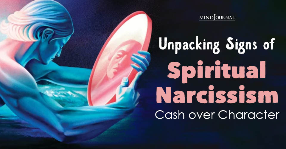 Unpacking Signs of Spiritual Narcissism: Cash over Character 