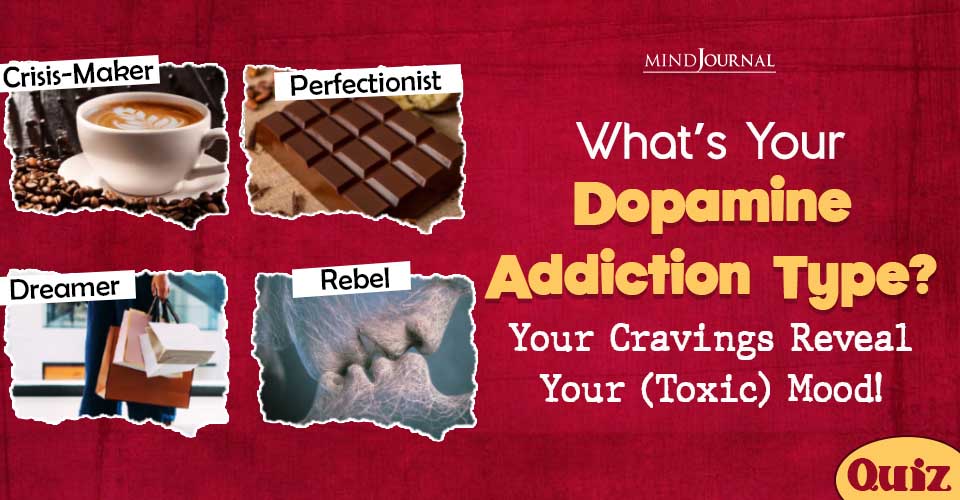 Dopamine Addiction Type Test Reveals Your 7 Toxic Moods!