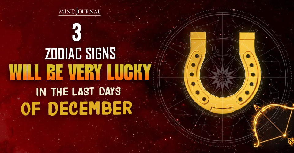 Last Days of December Will Be Lucky for 3 Zodiac Signs