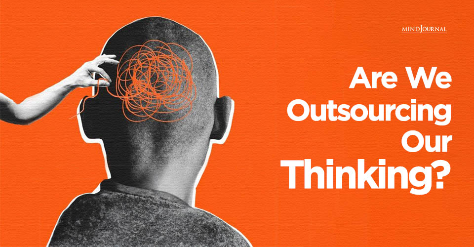 Are We Outsourcing Our Thinking?