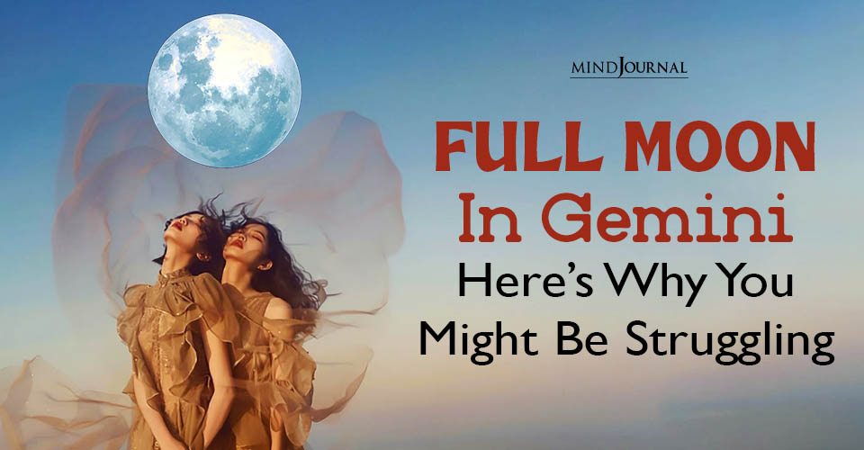 Full Moon in Gemini: 3 Sensitive Signs Will Feel the Chaos