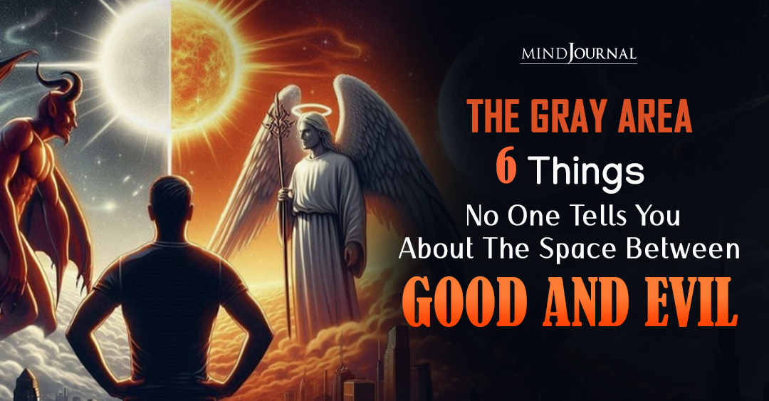 Good And Evil, Line Between Called Gray: 6 Interesting Facts