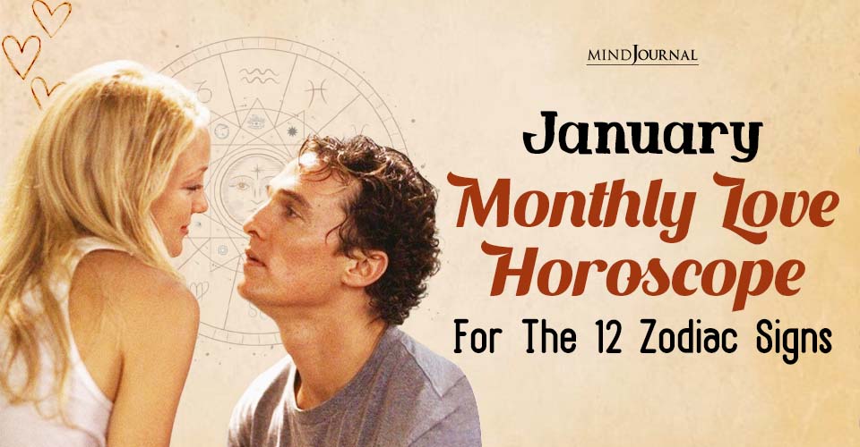 January Monthly Love Horoscope For The 12 Zodiac Signs