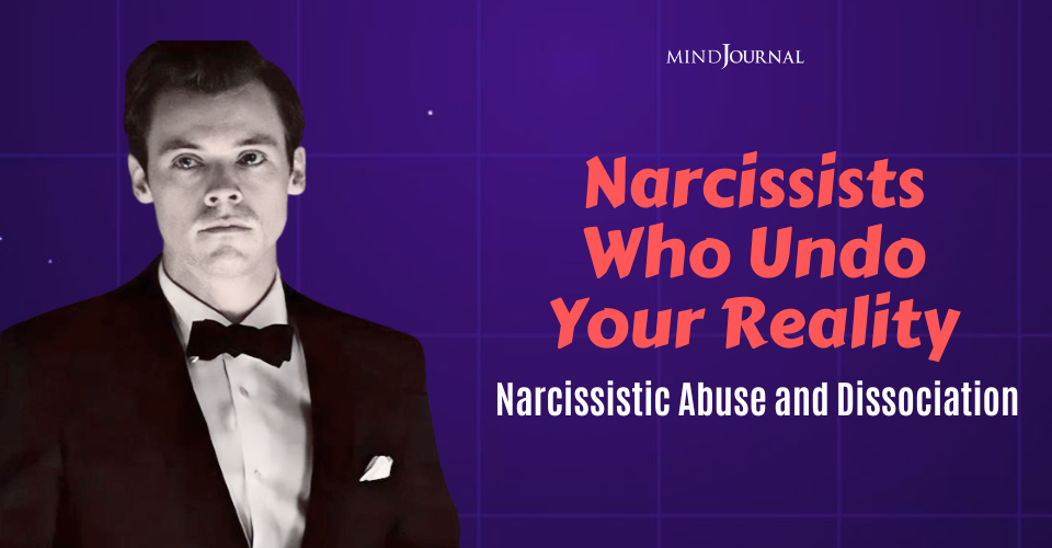 How Narcissistic Abuse and Dissociation Rewrite Your Reality