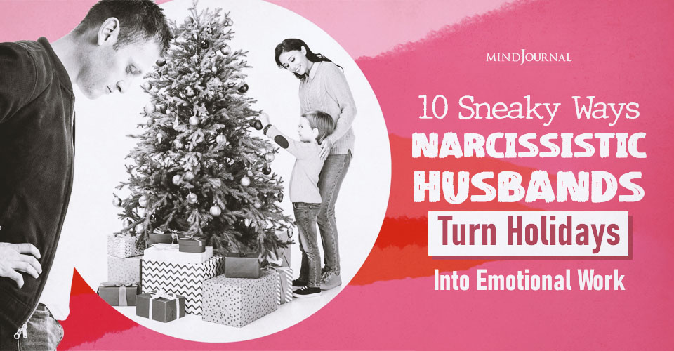 10 Toxic Things Narcissistic Husbands Do During Holidays