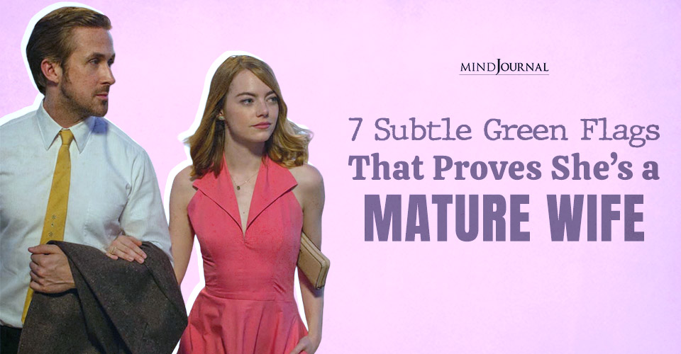 7 Eye-Opening Signs that Prove You Have a Mature Wife